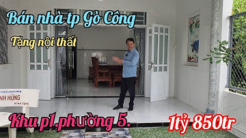 MS.905. nhà p5 thành phố Gò Công.tặng nội thất.giá 1tỷ 850 triệu