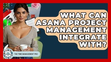 What Can Asana Project Management Integrate With? - The Time Management Pro