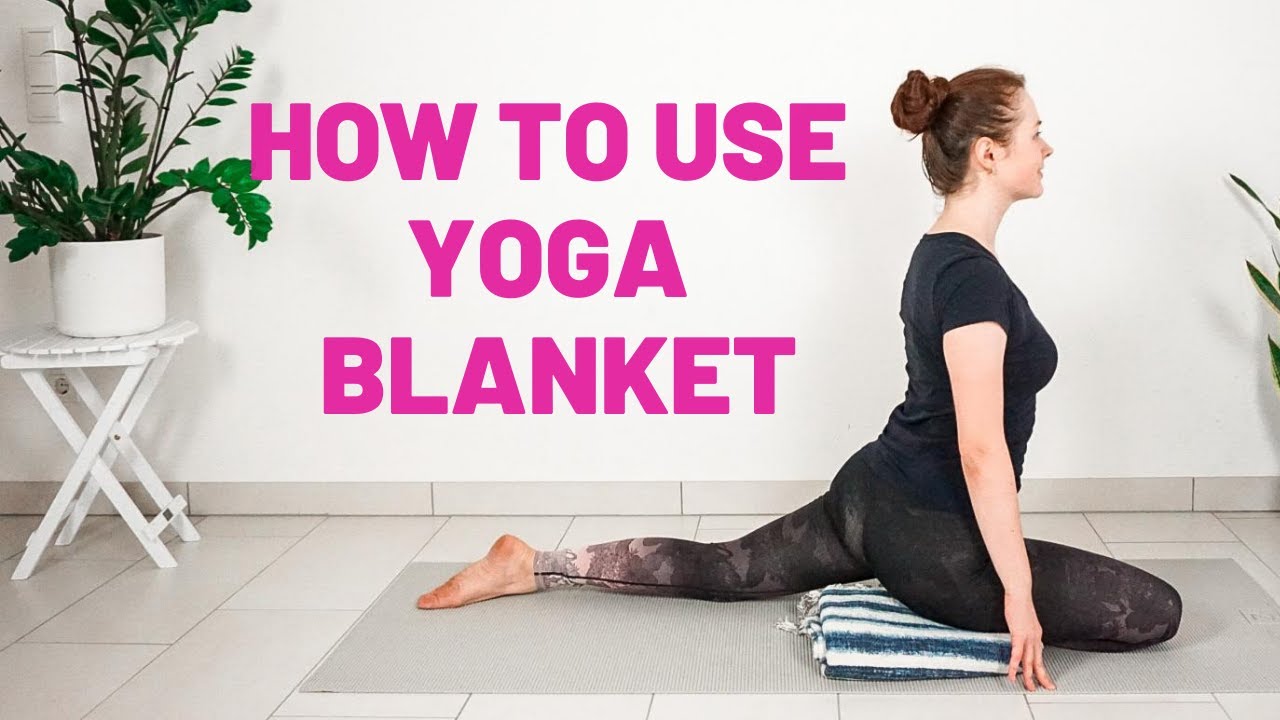 10 Ways To Use A Yoga Blanket – Yoga with Uliana