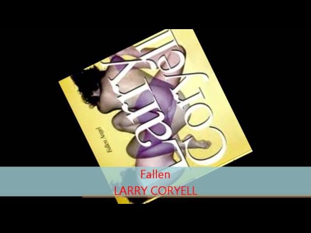 Larry Coryell - FALLEN feat Klyde Jones & Jeanie Bryson on Vocals Larry Coryell - FALLEN feat Klyde Jones & Jeanie Bryson on Vocals