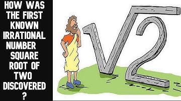 How Was The First Known Irrational Number, Square Root Of Two  Discovered