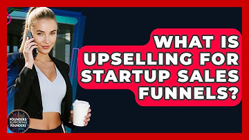 What Is Upselling For Startup Sales Funnels? - Founders Supporting Founders