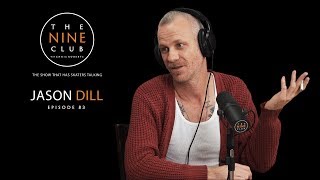 Jason Dill | The Nine Club With Chris Roberts  Episode 83