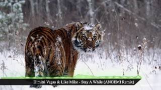 Dimitri Vegas & Like Mike - Stay A While (ANGEMI Remix)
