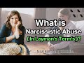What is Narcissistic Abuse (in Laymen&#39;s Terms)? | True Definition Of Narcissistic Abuse