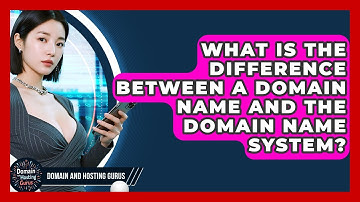 What Is the Difference Between a Domain Name and the Domain Name System? - Domain And Hosting Gurus