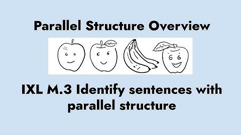Parallel Structure Overview and IXL Exercise M.3 Identify Sentences with Parallel Structure