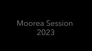 2023 Moorea Session