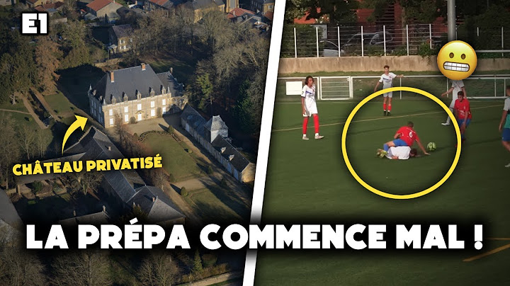 E1 : On fait la prépa des U17 dans un énorme château, notre match amical nous dégoûte