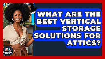 What Are the Best Vertical Storage Solutions for Attics? | Your Organization Mentor
