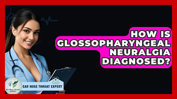 How Is Glossopharyngeal Neuralgia Diagnosed? - Ear Nose Throat Expert
