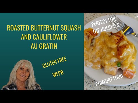 Roasted Butternut Squash & Cauliflower Au Gratin/Plant Based