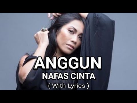 ANGGUN - NAFAS CINTA ( WITH LYRICS )