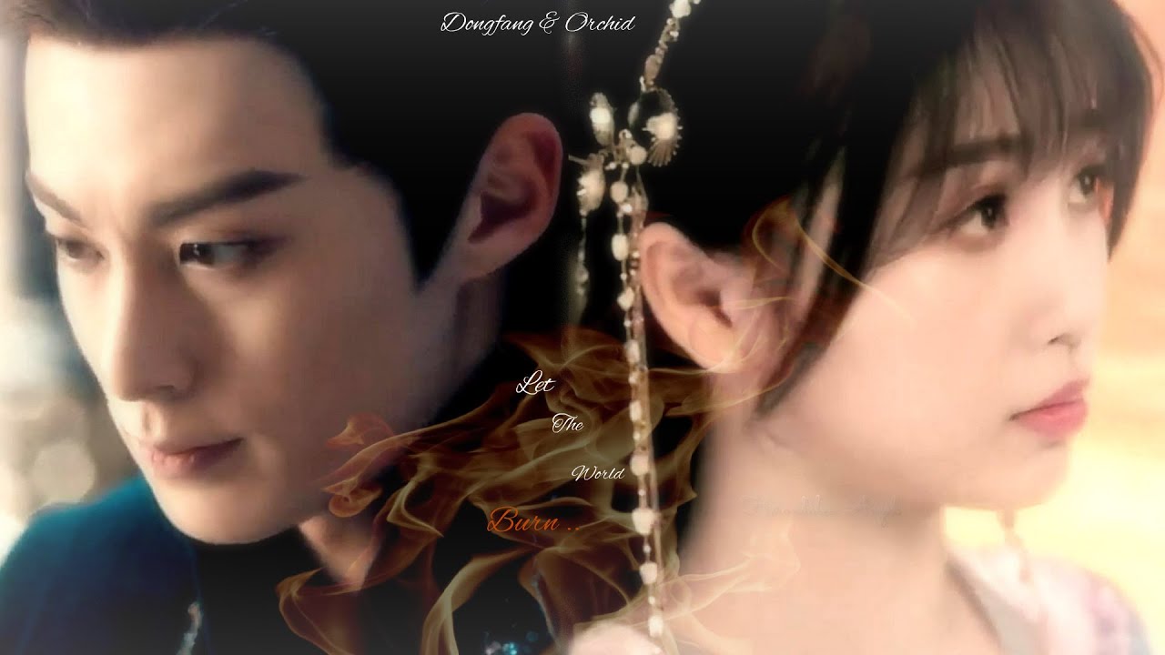 Dongfang & Orchid ❣ Let The World Burn