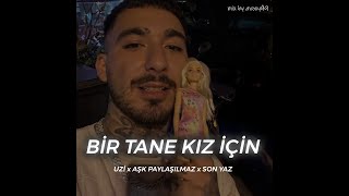 Uzi x Aşk Paylaşılmaz x Son Yaz |  Bi Tane Kız İçin - MİX Resimi