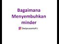 BAGAIMANA MENYEMBUHKAN MINDER ?