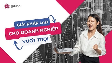 Gitiho for Leading Business - Giải pháp chuyển đổi số Đào tạo nội bộ dành cho Doanh nghiệp