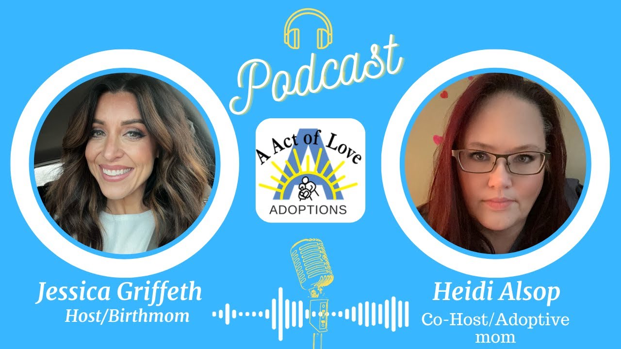 Heidi and Jessica's Real Talk on Adoption, Grief, and Growth | Act of Love Adoptions Podcast