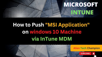 MS83 - Push the MSI App to your Windows Devices from Intune MDM