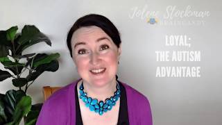 Autism Advantage 20 of 21: Loyal