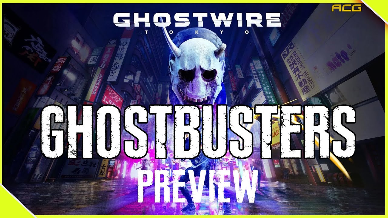 GhostWire：Tokyo Hands On Impressions Preview