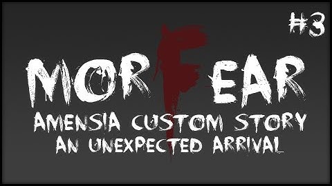 Horror Games - Amnesia the Dark Descent gameplay - Amnesia Custom Story - An Unexpected Arrival ( Part 3 )