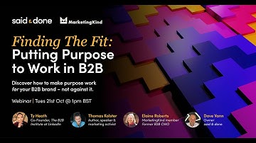 B2B marketing and purpose with Ty Heath, Thomas Kolster and Dave Vann