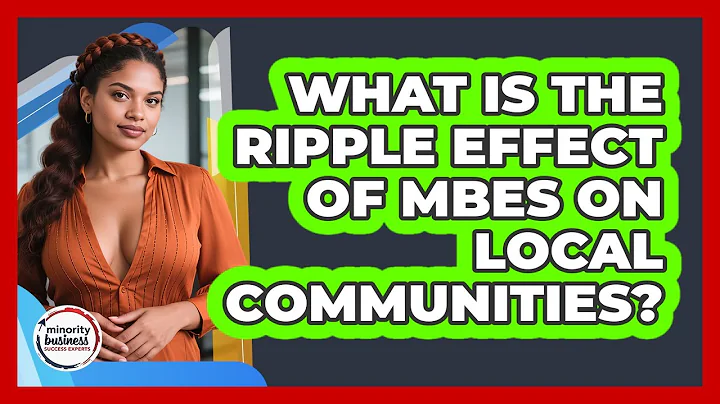 What Is The Ripple Effect Of MBEs On Local Communities? - Minority Business Success Experts