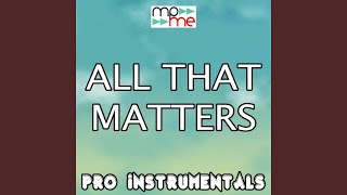 All That Matters (Karaoke Version) (Originally Performed By Justin Bieber)
