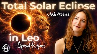 ☀️🦁 TOTAL SOLAR ECLIPSE IN LEO - AUG 12, 2026