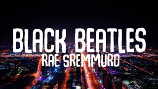 Rae Sremmurd - Black Beatles (lyrics)