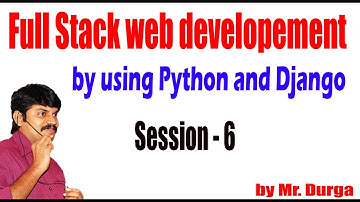 Full Stack web developement by using Python and Django | Session - 6 |02-04-2021 | by Durga Sir
