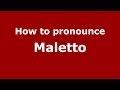 How to pronounce Maletto (Italian/Italy) - PronounceNames.com