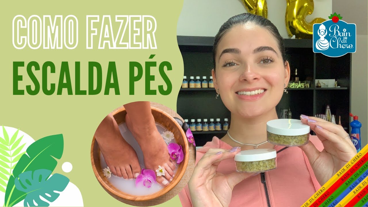 Como Fazer Escalda-Pés Relaxante em Casa | Receita Fácil e Lucrativa ...