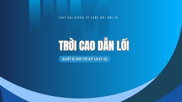Xuất 13:17-22 | TRỜI CAO DẪN LỐI || Mục Sư Bùi Văn Ba