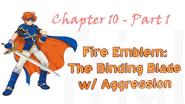 FE: The Binding Blade w/ Agrsn: Ch10p1: The Bard of Unseeing