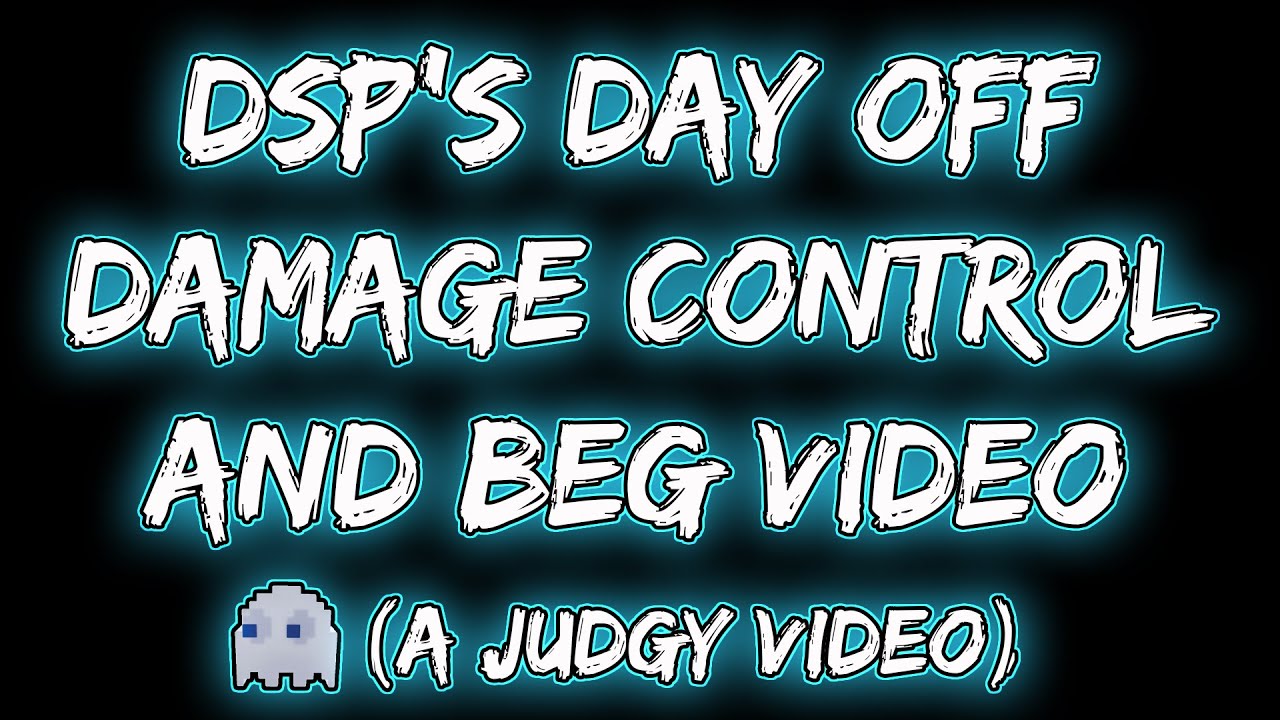 DSP's pathetic day off damage control/beg video (October 20, 2022)