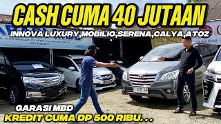 Garasi MBD Obral 40 Jutaan‼️Innova Barong mobilio Serena Atoz Kredit Cuma 500 Ribu‼️Tukar Tambah Aja