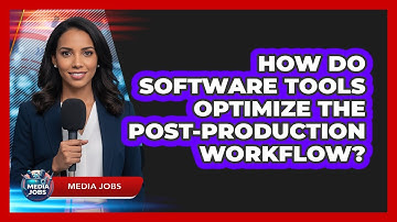How Do Software Tools Optimize The Post-Production Workflow?
