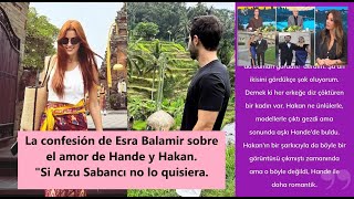 La confesión de Esra Balamir sobre el amor de Hande y Hakan. 