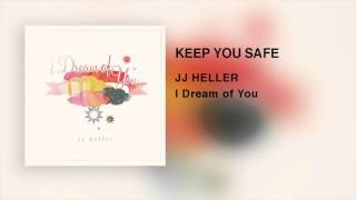 JJ Heller - Keep You Safe (Official Audio Video)