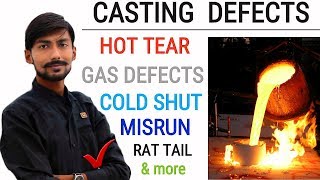 CASTING DEFECTS | HOT TEAR , MISRUN , RAT TAIL , COLD SHUT , GAS DEFECTS , SHRINKAGE CAVITY & MORE .