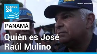 Quién es José Raúl Mulino, el político derechista elegido presidente de Panamá • FRANCE 24