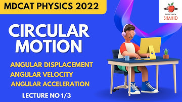 MDCAT PHYSICS 2022 | CIRCULAR MOTION | LECTURE NO 1/3