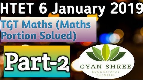 HTET 6 January 2019 TGT Maths(Maths Portion Solved)|Part-2|By Gyan Shree Educational Tutorial