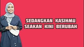 Kasihmu Seakan Berubah Lirik - Siti Nordiana