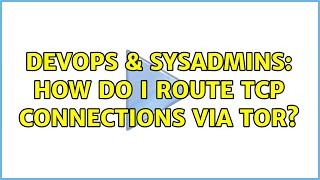 Celebrity DevOps & SysAdmins: How do i route TCP connections via TOR? Net Worth