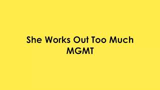 MGMT - She Works Out Too Much - LYRIC VIDEO