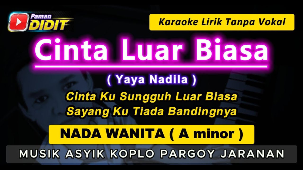 CINTA LUAR BIASA - Karaoke Nada WANITA / CEWEK ( Yaya Nadila - Andra Respati ) Koplo Jaranan FEMALE