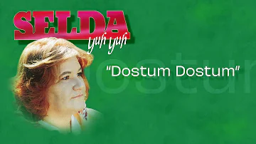 Selda Bağcan - Dostum Dostum